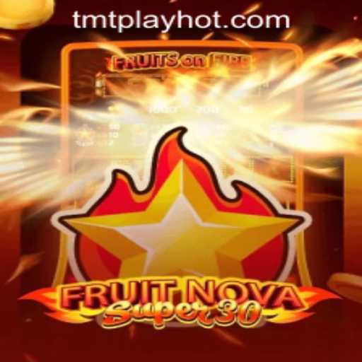 Discover FruitrNovaSupe30 at TMT PLAY Casino PH: A Gaming Experience Like No Other
