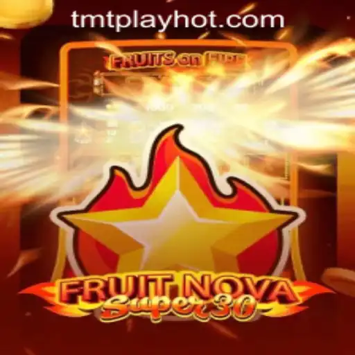 Discover FruitrNovaSupe30 at TMT PLAY Casino PH: A Gaming Experience Like No Other